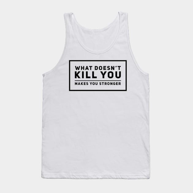 What doesn’t kill you makes you stronger Tank Top by Oh Mars!